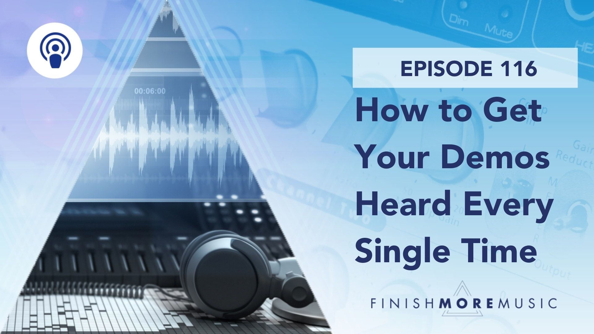 Fmm116 How To Get Your Demos Heard Every Single Time