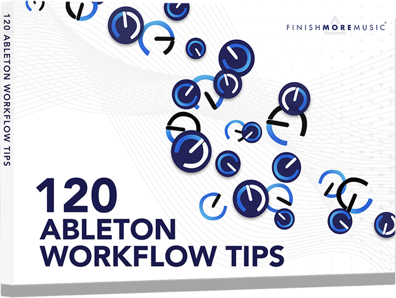 120 Ableton Workflow Tips